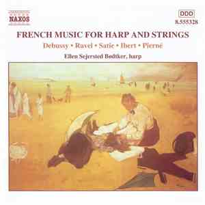 Debussy • Ravel • Satie • Ibert • Pierné - Ellen Sejersted Bødtker - French Music For Harp And Strings flac download