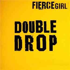 Fierce Girl - Double Drop flac download
