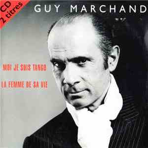 Guy Marchand - Moi Je Suis Tango / La Femme De Sa Vie flac download