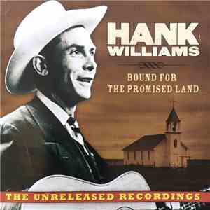 Hank Williams - Bound For The Promised Land : The Unreleased Recordings flac download