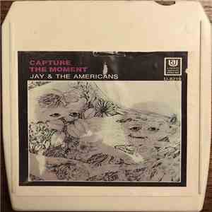 Jay & The Americans - Capture The Moment flac download