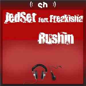 JedSet Feat Freakisha - Rushin FLAC download