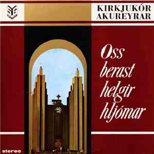 Kirkjukór Akureyrar - Oss Berast Helgir Hljómar flac download