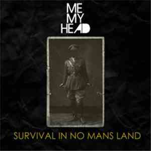 Me My Head - Survival In No Mans Land flac download