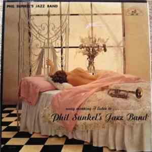 Phil Sunkel's Jazz Band - Every Morning I Listen To . . . . Phil Sunkel's Jazz Band flac download