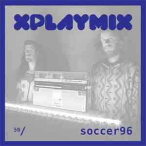 Soccer96 - XPLAYMIX 50 flac download