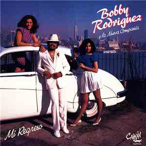 Bobby Rodríguez Y La Nueva Compañia - Mi Regreso flac download