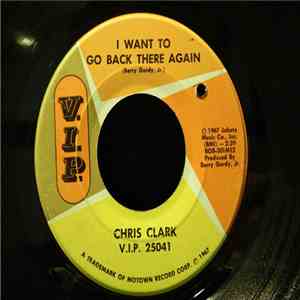 Chris Clark  - I Want To Go Back There Again flac download