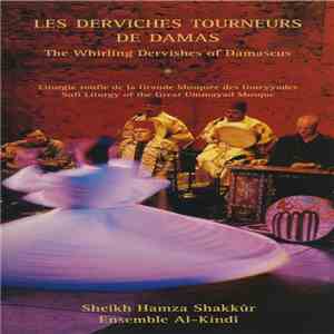 Ensemble Al-Kindî, Sheikh Hamza Shakkûr - Les Derviches Tourneurs De Damas (Whirling Dervishes Of Damascus) flac download