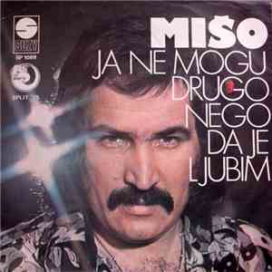 Mišo - Ja Ne Mogu Drugo Nego Da Je Ljubim flac download