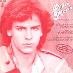 Pedro Marin - Todos Están Menos Tú / El Trabajo No Me Gusta / Soy Un Hombre Que Necesita Amar flac download