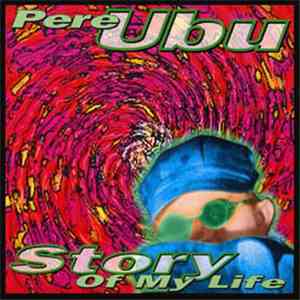 Pere Ubu - Story Of My Life flac download