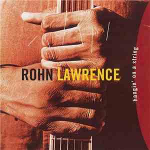 Rohn Lawrence - Hangin' On A String flac download
