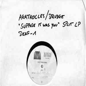 Agathocles / Drudge - Suppose It Was You / Untitled flac download