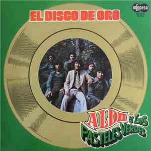 Aldo  Y Los Pasteles Verdes - El Disco De Oro flac download