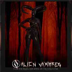 Alien Vampires - Fuck The Revolution Bring On The Apocalypse flac download