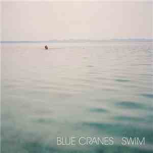 Blue Cranes - Swim flac download