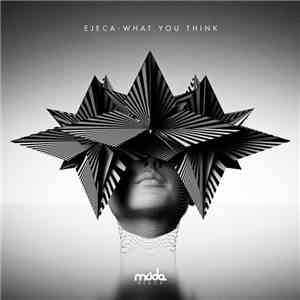 Ejeca - What You Think flac download