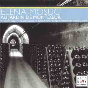 Elena Moșuc, Jenö Jandó, Jan Schultsz, Hungarian State Symphony Orchestra - Au Jardin De Mon Coeur flac download