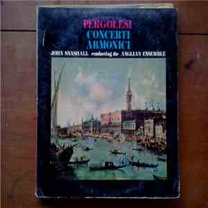 John Snashall, Anglian Ensemble, Giovanni Battista Pergolesi, Unico Wilhelm Van Wassenaer - Concerti Armonici flac download