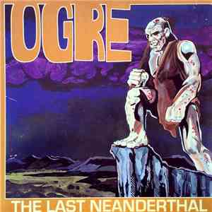 Ogre  - The Last Neanderthal FLAC download
