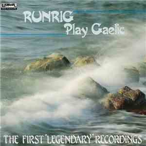 Runrig - Play Gaelic: The First "Legendary" Recordings flac download