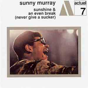 Sunny Murray - Sunshine & An Even Break (Never Give A Sucker) flac download