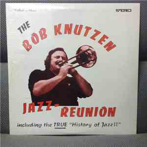 Bob Knutzen - The Bob Knutzen Jazz Reunion flac download