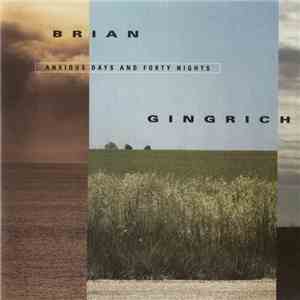 Brian Gingrich - Anxious Days And Forty Nights flac download