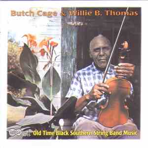 Butch Cage & Willie B. Thomas - Old Time Black Southern String Band Music flac download