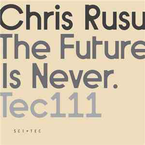 Chris Rusu - The Future Is Never flac download