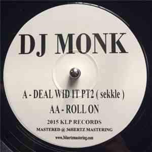 DJ Monk  - Deal Wid It Part 2 (Sekkle)/ Roll On flac download