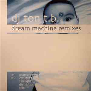 DJ Ton T.B. - Dream Machine Remixes flac download