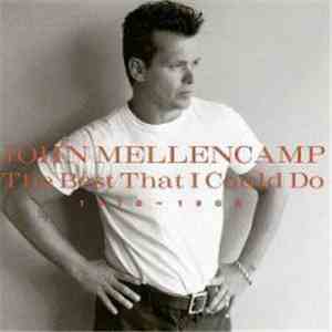 John Mellencamp - The Best That I Could Do (1978-1988) flac download