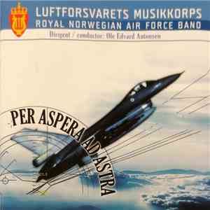 Luftforsvarets Musikkorps - Per Aspera Ad Astra flac download