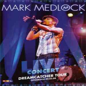 Mark Medlock - Live Concert (Dreamcatcher Tour) flac download