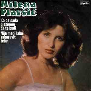 Milena Plavšić - Ko Će Sada Pjesmom Da Te Budi / Nije Meni Lako Zaboravit Tebe flac download
