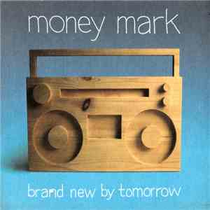 Money Mark - Brand New By Tomorrow flac download