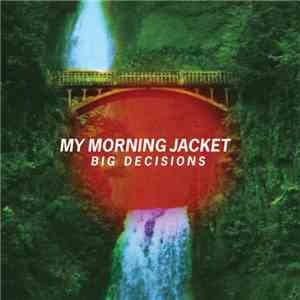 My Morning Jacket - Big Decisions flac download