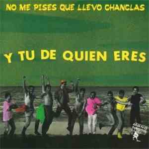 No Me Pises Que Llevo Chanclas - Y Tu De Quien Eres flac download