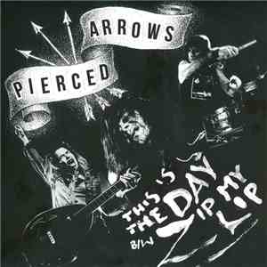 Pierced Arrows - This Is The Day B/W Zip My Lip flac download