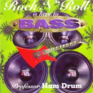 Professor Hum Drum - Rock 'N' Roll Is Here To Bass flac download