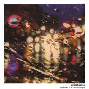 Short Fictions - The Heart is a Kaleidoscpe flac download
