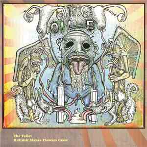 The Toilet - Bullshit Makes Flowers Grow flac download