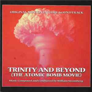 William Stromberg / John Morgan / Lennie Moore / Edgardo Simone - Trinity And Beyond: The Atomic Bomb Movie (Original Motion Picture Soundtrack) flac download