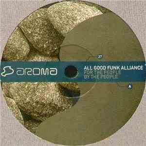 All Good Funk Alliance - For The People By The People flac download