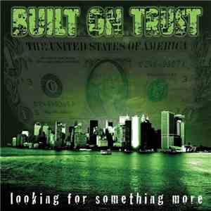 Built On Trust - Looking For Something More flac download