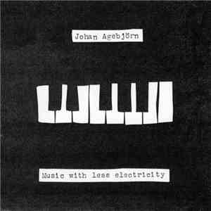Johan Agebjörn - Music With Less Electricity flac download