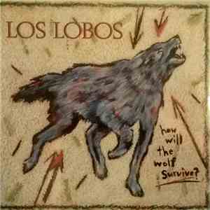Los Lobos - How Will The Wolf Survive? flac download