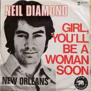 Neil Diamond - Girl, You'll Be A Woman Soon / New Orleans flac download